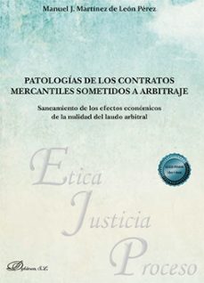 patologias de los contratos mercantiles sometidos a arbitraje. saneamiento de los efectos economicos de la nulidad del laudo arbitral (ebook)-manuel j. martínez de león pérez-9791370068554