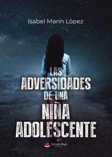 las adversidades de una niña adolescente-isabel marin lopez-9791370084554