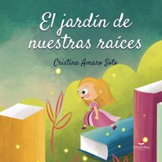 el jardin de nuestras raices-cristina amaro soto-9791370167554