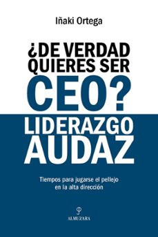 ¿de verdad quieres ser ceo? liderazgo audaz-iñaki ortega cachon-9791370203054