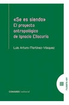 se es siendo. el proyecto antropológico de ignacio ellacuría-luis arturo martinez vasquez-9791370331054