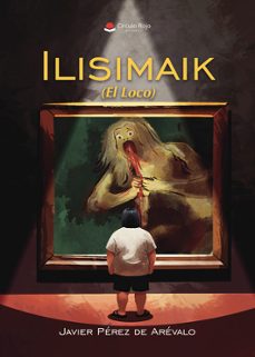 ilisimaik (el loco)-javier perez de arevalo-9791370350154