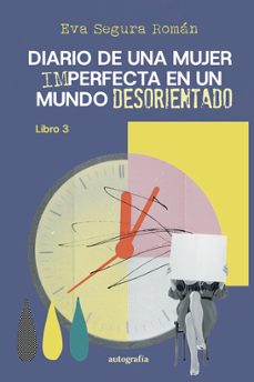 diario de una mujer imperfecta en un mundo desorientado-eva segura roman-9791387578954