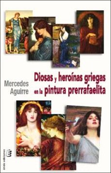 diosas y heroinas griegas en la pintura prerrafaelita-mercedes aguirre-9791387643454