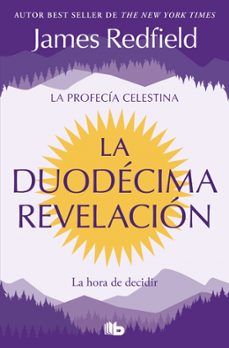 la duodecima revelación (la profecía celestina 4)-james redfield-9791387652654