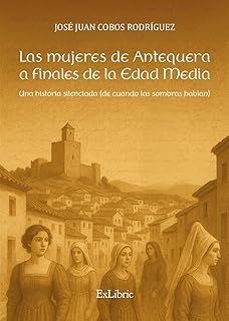las mujeres de antequera a finales de la edad media-jose juan cobos rodriguez-9791387707354