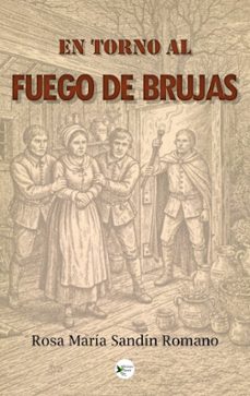 en torno al fuego de brujas-rosa maria sandin romano-9791399149654