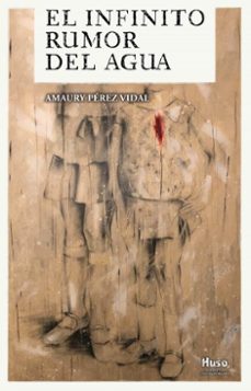 el infinito rumor del agua (ebook)-amaury perez vidal-9791399169454