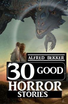 30 good horror stories-alfred bekker-9798215756454