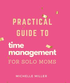 time management for single moms (ebook)-michelle miller-9798223379454