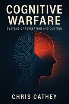 cognitive warfare: systems of perception and control (ebook)-chris cathey-9798232616854