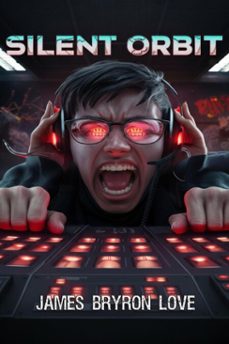 silent orbit (ebook)-james bryron love-9798233525254
