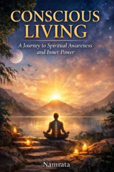 conscious living: a journey to spiritual awareness and inner power (ebook)-9798233563454