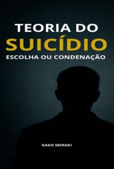 teoria do suicidio: escolha ou condenaço (ebook)-maicon santos souza-9798284448854