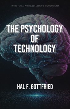 psychology of technology (ebook)-hal gottfried-9798314396254