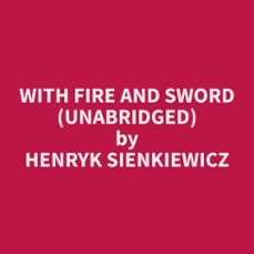 with fire and sword (unabridged) (audiolibro)-henryk sienkiewicz-9798330003754