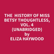 the  history of miss betsy thoughtless, vol. 4 (unabridged) (audiolibro)-9798330015054