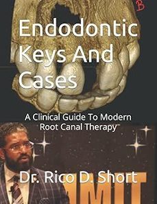 endodontic keys and cases: a clinical guide to modern root canal therapy-rico d. short-9798421072454