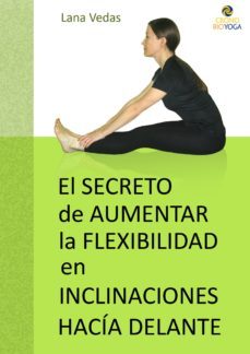 el secreto de aumentar la flexibilidad en inclinaciones hacia delante (ebook)-lana vedas-cdlap00006054
