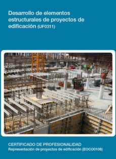 uf0311 - desarrollo de elementos estructurales de proyectos de edificacion (ebook)-cdlel00000254