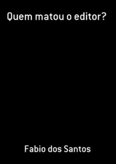 quem matou o editor? (ebook)-fabio dos santos-3410001438264