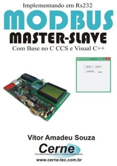 implementando em rs232 modbus master-slave com base no c ccs e visual c++ (ebook)-vitor amadeu souza-3410002107664