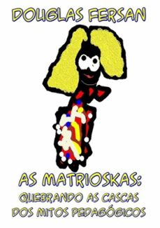 as matrioskas: quebrando as cascas dos mitos pedagogicos (ebook)-douglas fersan-3410003668164