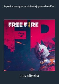 segredos para ganhar dinheiro jogando free fire (ebook)-cruz oliveira-3410003943964