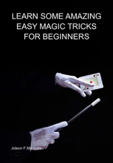learn some amazing easy magic tricks for beginners (ebook)-jideon f marques-3410006570464
