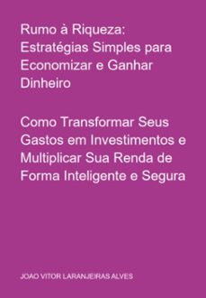 rumo a riqueza: estrategias simples para economizar e ganhar dinheiro (ebook)-vitor laranjeiras alves joao-3410007462164