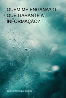 quem me engana? o que garante a informaço? (ebook)-samuel henrique corrêa-3410007577264