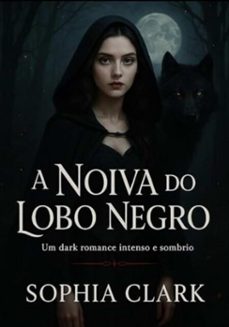 a noiva do lobo negro (ebook)-fábio fernando, fernando moura, sophia clark, neuda fernandes-3410008936664
