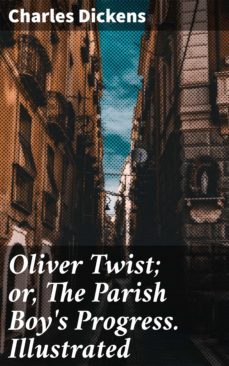 oliver twist; or, the parish boy's progress. illustrated (ebook)-charles dickens-4057664124364