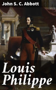 louis philippe (ebook)-john s. c. abbott-4057664582164