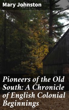 pioneers of the old south: a chronicle of english colonial beginnings (ebook)-4057664625564