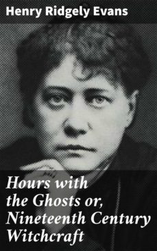 hours with the ghosts or, nineteenth century witchcraft (ebook)-henry ridgely evans-4057664635464