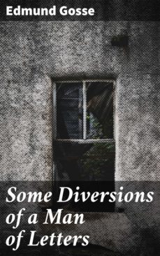 some diversions of a man of letters (ebook)-edmund gosse-4057664642264