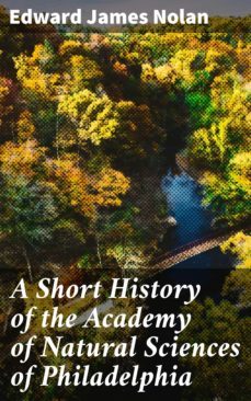 a short history of the academy of natural sciences of philadelphia (ebook)-4064066065164