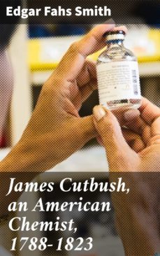 james cutbush, an american chemist, 1788-1823 (ebook)-edgar fahs smith-4064066146764