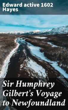 sir humphrey gilbert's voyage to newfoundland (ebook)-edward hayes-4064066190064