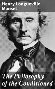 the philosophy of the conditioned (ebook)-henry longueville mansel-4064066191764