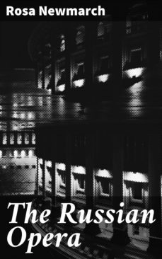 the russian opera (ebook)-rosa newmarch-4064066217464