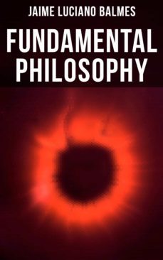 fundamental philosophy (ebook)-jaime luciano balmes-4064066382964