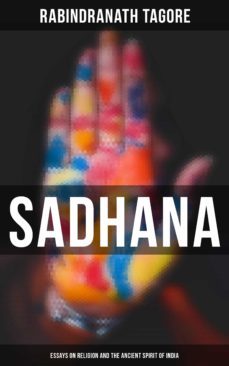 sadhana: essays on religion and the ancient spirit of india (ebook)-4064066395964