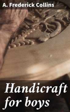 handicraft for boys (ebook)-a. frederick collins-4066339532564