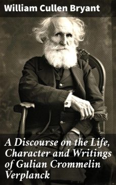a discourse on the life, character and writings of gulian crommelin verplanck (ebook)-william cullen bryant-4066339537064