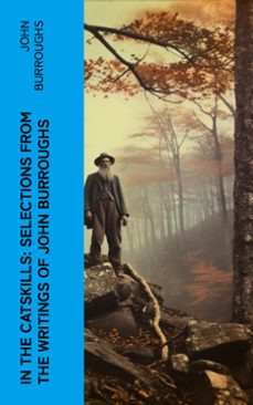 in the catskills: selections from the writings of john burroughs (ebook)-john burroughs-4066339554764