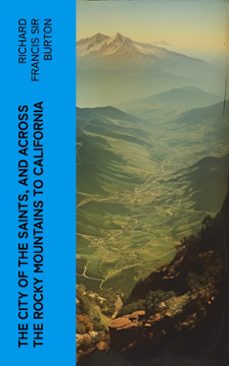 the city of the saints, and across the rocky mountains to california (ebook)-richard francis, sir burton-4066339571464