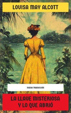 la llave misteriosa y lo que abrio (ebook)-louisa may alcott-4099994077064