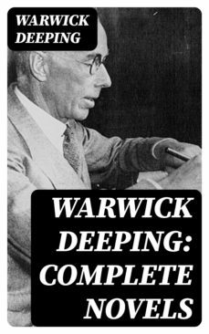 warwick deeping: complete novels (ebook)-8596547005964